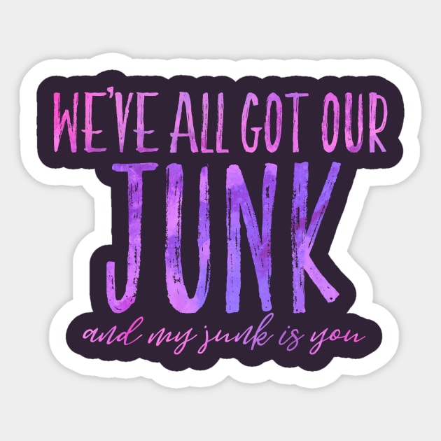 We've All got our Junk Sticker by TheatreThoughts